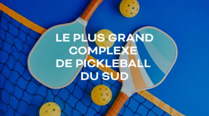 Le Premier Complexe de Pickleball du sud de la France